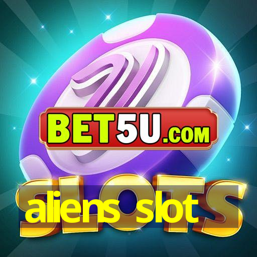 aliens slot